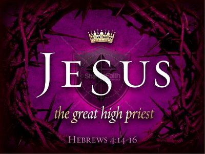 Jesus Christ, our Great High Priest